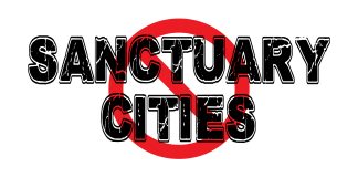 Text reading Sanctuary Cities crossed out in red