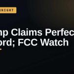 Trump Dangles FCC Hammer — Lawyers Scoff Trump Claims Perfect Record; FCC Watch | INFORMANT — The Overnight (2026-08-30)